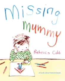 Missing Mummy : A Book About Bereavement