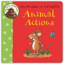 My First Gruffalo: Animal Actions, Board book Book My First Gruffalo: Animal Actions, Board book Book