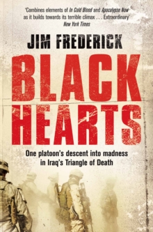 Black Hearts : One platoon's descent into madness in the Iraq war's triangle of death