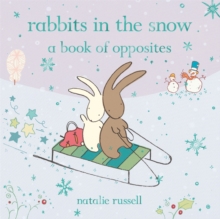 Rabbits in the Snow: A Book of Opposites, Hardback Book Rabbits in the Snow: A Book of Opposites, Hardback Book