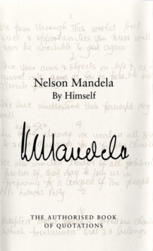 Nelson Mandela by Himself : The Authorised Book of Quotations, Hardback Book Nelson Mandela by Himself : The Authorised Book of Quotations, Hardback Book