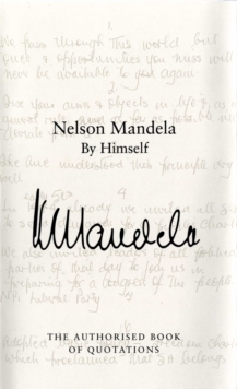 Nelson Mandela By Himself : The Authorised Book of Quotations