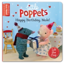 Little Poppets: Happy Birthday, Mole! : A Lift-the-flap First Story, Board book Book Little Poppets: Happy Birthday, Mole! : A Lift-the-flap First Story, Board book Book