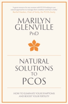 Natural Solutions to PCOS : How to eliminate your symptoms and boost your fertility