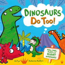 Dinosaurs Do Too! : An Interactive Storybook, Board book Book Dinosaurs Do Too! : An Interactive Storybook, Board book Book