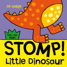 Stomp! Little Dinosaur : An Interactive Story Book, Hardback Book Stomp! Little Dinosaur : An Interactive Story Book, Hardback Book