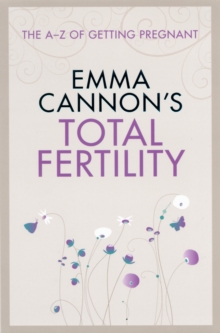 Emma Cannon's Total Fertility : How to Understand, Optimize and Preserve Your Fertility, Paperback Book Emma Cannon's Total Fertility : How to Understand, Optimize and Preserve Your Fertility, Paperback Book