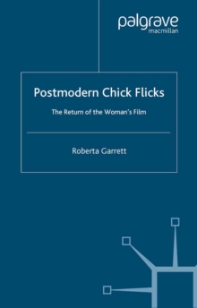 Postmodern Chick Flicks : The Return of the Woman's Film