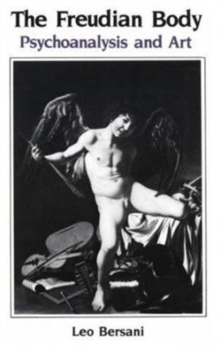 The Freudian Body : Psychoanalysis and Art