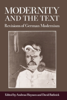 Modernity and the Text : Revisions of German Modernism