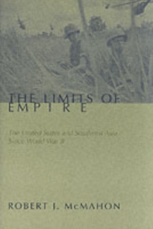 The Limits of Empire : The United States and Southeast Asia Since World War II, Paperback Book The Limits of Empire : The United States and Southeast Asia Since World War II, Paperback Book