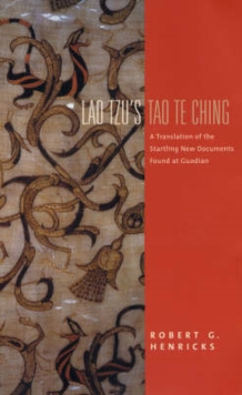 Lao Tzu's Tao Te Ching : A Translation of the Startling New Documents Found at Guodian