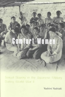 Comfort Women : Sexual Slavery in the Japanese Military During World War II, Paperback / softback Book Comfort Women : Sexual Slavery in the Japanese Military During World War II, Paperback / softback Book