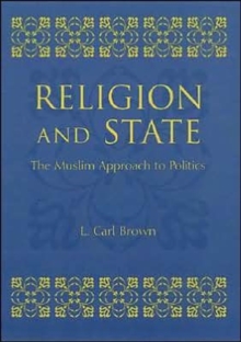Religion and State : The Muslim Approach to Politics, Paperback / softback Book Religion and State : The Muslim Approach to Politics, Paperback / softback Book