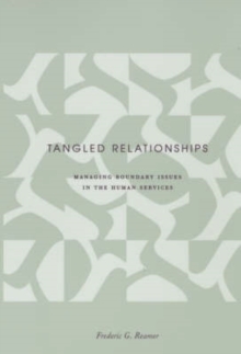 Tangled Relationships : Boundary Issues and Dual Relationships in the Human Services, Paperback / softback Book Tangled Relationships : Boundary Issues and Dual Relationships in the Human Services, Paperback / softback Book