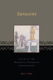 Saracens : Islam in the Medieval European Imagination, Paperback Book Saracens : Islam in the Medieval European Imagination, Paperback Book