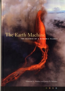 The Earth Machine : The Science of a Dynamic Planet
