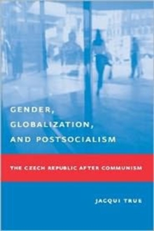 Gender, Globalization, and Postsocialism : The Czech Republic After Communism