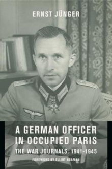 A German Officer in Occupied Paris : The War Journals, 1941-1945