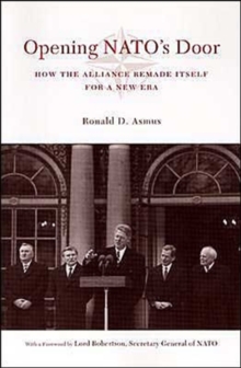 Opening NATO's Door : How the Alliance Remade Itself for a New Era, Paperback / softback Book Opening NATO's Door : How the Alliance Remade Itself for a New Era, Paperback / softback Book