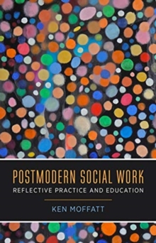 Postmodern Social Work : Reflective Practice and Education