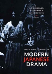 The Columbia Anthology of Modern Japanese Drama, Paperback / softback Book The Columbia Anthology of Modern Japanese Drama, Paperback / softback Book