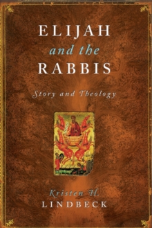 Elijah and the Rabbis : Story and Theology, Paperback / softback Book Elijah and the Rabbis : Story and Theology, Paperback / softback Book