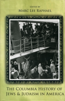 The Columbia History of Jews and Judaism in America, Paperback / softback Book The Columbia History of Jews and Judaism in America, Paperback / softback Book