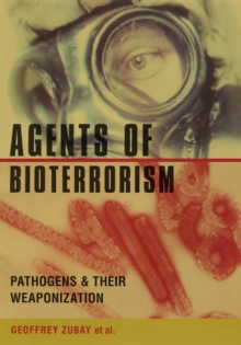 Agents of Bioterrorism : Pathogens and Their Weaponization, Hardback Book Agents of Bioterrorism : Pathogens and Their Weaponization, Hardback Book