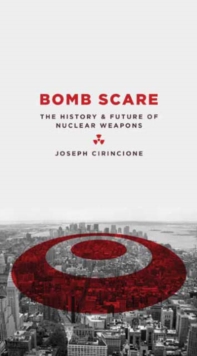 Bomb Scare : The History and Future of Nuclear Weapons, Hardback Book Bomb Scare : The History and Future of Nuclear Weapons, Hardback Book
