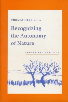 Recognizing the Autonomy of Nature : Theory and Practice, Hardback Book Recognizing the Autonomy of Nature : Theory and Practice, Hardback Book