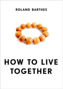 How to Live Together : Novelistic Simulations of Some Everyday Spaces, Hardback Book How to Live Together : Novelistic Simulations of Some Everyday Spaces, Hardback Book