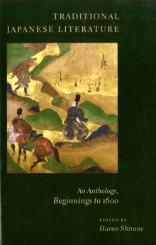 Traditional Japanese Literature : An Anthology, Beginnings to 1600, Paperback / softback Book Traditional Japanese Literature : An Anthology, Beginnings to 1600, Paperback / softback Book