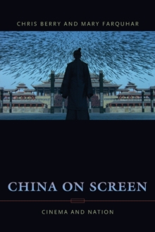 China on Screen : Cinema and Nation, Paperback / softback Book China on Screen : Cinema and Nation, Paperback / softback Book