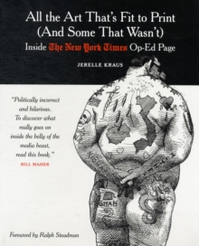 All the Art That's Fit to Print (And Some That Wasn't) : Inside The New York Times Op-Ed Page, Paperback Book All the Art That's Fit to Print (And Some That Wasn't) : Inside The New York Times Op-Ed Page, Paperback Book