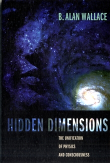 Hidden Dimensions : The Unification of Physics and Consciousness, Paperback / softback Book Hidden Dimensions : The Unification of Physics and Consciousness, Paperback / softback Book