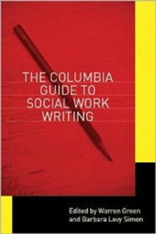 The Columbia Guide to Social Work Writing, Hardback Book The Columbia Guide to Social Work Writing, Hardback Book