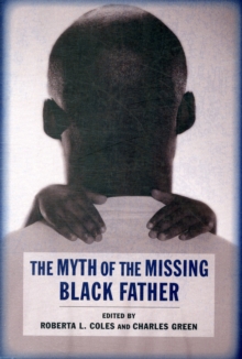 The Myth of the Missing Black Father, Paperback / softback Book The Myth of the Missing Black Father, Paperback / softback Book