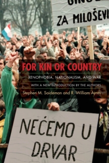 For Kin or Country : Xenophobia, Nationalism, and War, Paperback / softback Book For Kin or Country : Xenophobia, Nationalism, and War, Paperback / softback Book