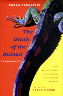 The Death of the Animal : A Dialogue, Hardback Book The Death of the Animal : A Dialogue, Hardback Book
