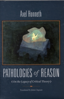 Pathologies of Reason : On the Legacy of Critical Theory, Hardback Book Pathologies of Reason : On the Legacy of Critical Theory, Hardback Book