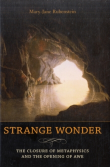 Strange Wonder : The Closure of Metaphysics and the Opening of Awe, Hardback Book Strange Wonder : The Closure of Metaphysics and the Opening of Awe, Hardback Book