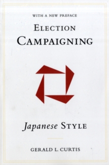Election Campaigning Japanese Style, Paperback / softback Book Election Campaigning Japanese Style, Paperback / softback Book