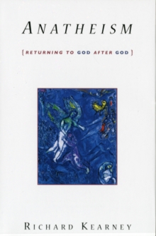 Anatheism : Returning to God After God, Paperback / softback Book Anatheism : Returning to God After God, Paperback / softback Book