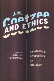 J. M. Coetzee and Ethics : Philosophical Perspectives on Literature, Paperback / softback Book J. M. Coetzee and Ethics : Philosophical Perspectives on Literature, Paperback / softback Book