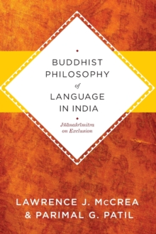 Buddhist Philosophy of Language in India : Jnanasrimitra on Exclusion, Paperback / softback Book Buddhist Philosophy of Language in India : Jnanasrimitra on Exclusion, Paperback / softback Book
