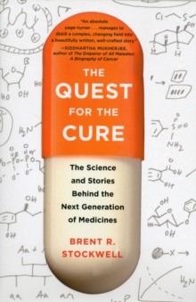 The Quest for the Cure : The Science and Stories Behind the Next Generation of Medicines, Paperback / softback Book The Quest for the Cure : The Science and Stories Behind the Next Generation of Medicines, Paperback / softback Book