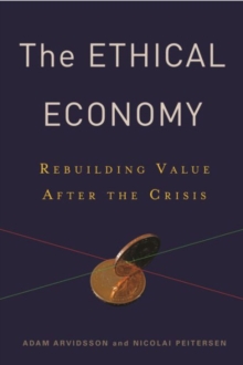 The Ethical Economy : Rebuilding Value After the Crisis, Paperback / softback Book The Ethical Economy : Rebuilding Value After the Crisis, Paperback / softback Book