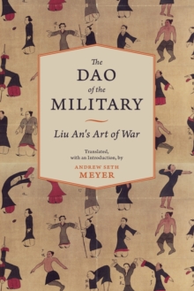 The Dao of the Military : Liu An's Art of War, Paperback / softback Book The Dao of the Military : Liu An's Art of War, Paperback / softback Book