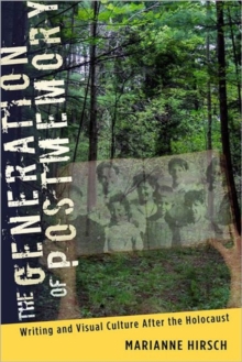 The Generation of Postmemory : Writing and Visual Culture After the Holocaust, Hardback Book The Generation of Postmemory : Writing and Visual Culture After the Holocaust, Hardback Book